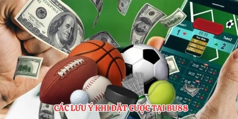 Các lưu ý khi đặt cược tại BU88