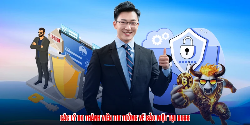 Các lý do thành viên tin tưởng về bảo mật tại BU88