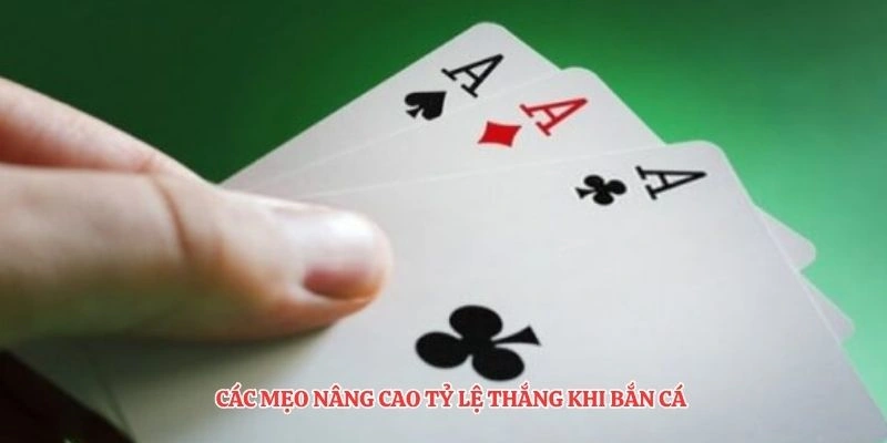 Các mẹo nâng cao tỷ lệ thắng khi bắn cá