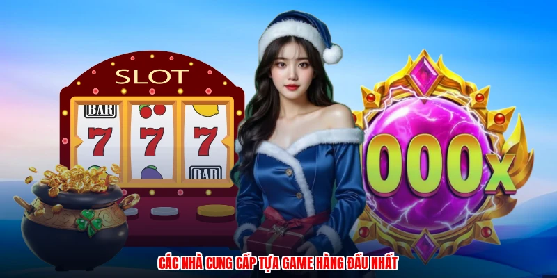Các nhà cung cấp tựa game hàng đầu nhất
