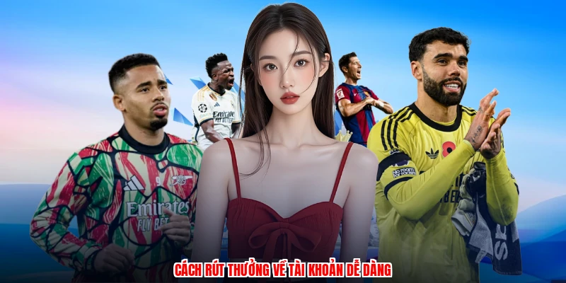 Cách rút thưởng về tài khoản dễ dàng