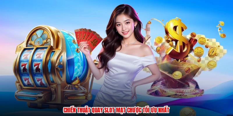 Chiến thuật quay slot mạt chược tối ưu nhất