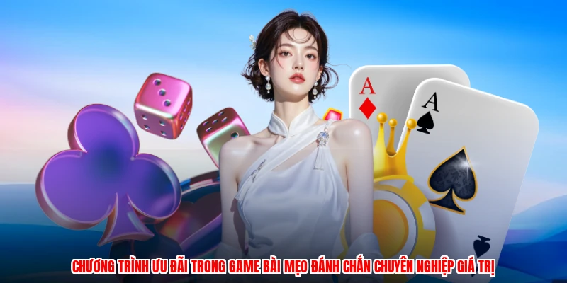 Chương trình ưu đãi trong game bài mẹo đánh chắn chuyên nghiệp giá trị