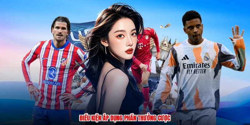 Điều kiện áp dụng phần thưởng cược