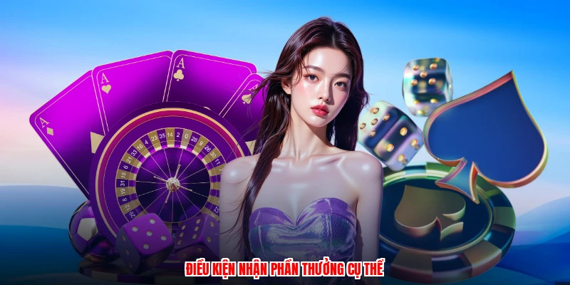 Điều kiện nhận phần thưởng cụ thể