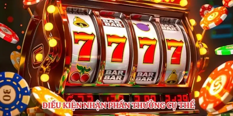 Điều kiện nhận phần thưởng cụ thể