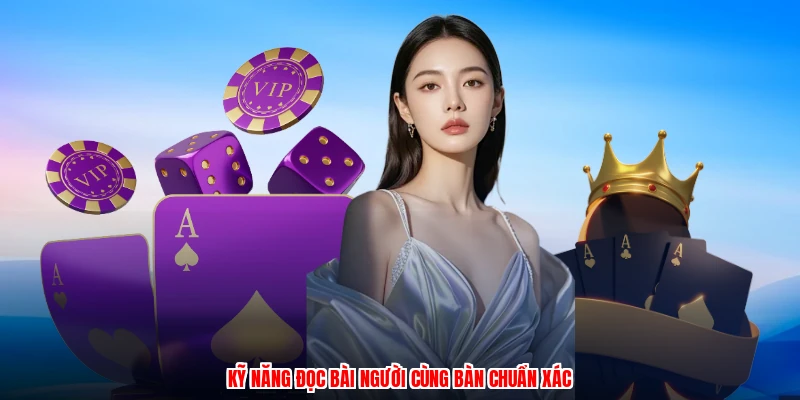 Kỹ năng đọc bài người cùng bàn chuẩn xác