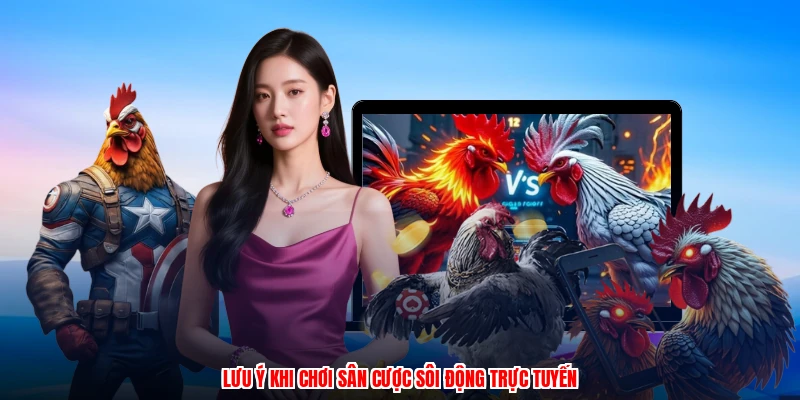 Lưu ý khi chơi sân cược sôi động trực tuyến
