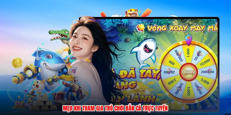 Mẹo khi tham gia trò chơi bắn cá trực tuyến
