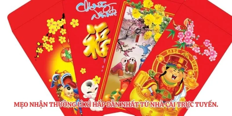 Mẹo nhận thưởng lì xì hấp dẫn nhất từ nhà cái trực tuyến.