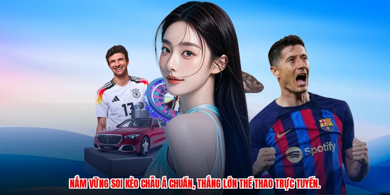 Nắm vững soi kèo châu Á chuẩn, thắng lớn thể thao trực tuyến.