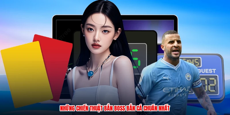 Những chiến thuật bắn boss bắn cá chuẩn nhất