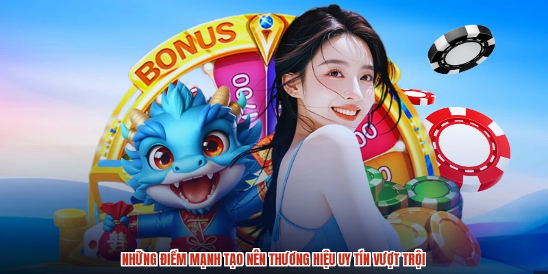 Những điểm mạnh tạo nên thương hiệu uy tín vượt trội