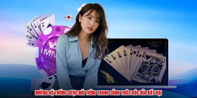 Những hệ thống cược nổi tiếng trong công thức xóc đĩa bất bại