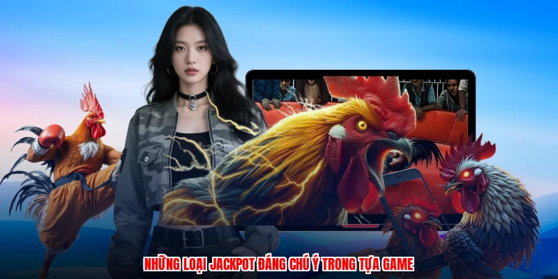 Những loại jackpot đáng chú ý trong tựa game