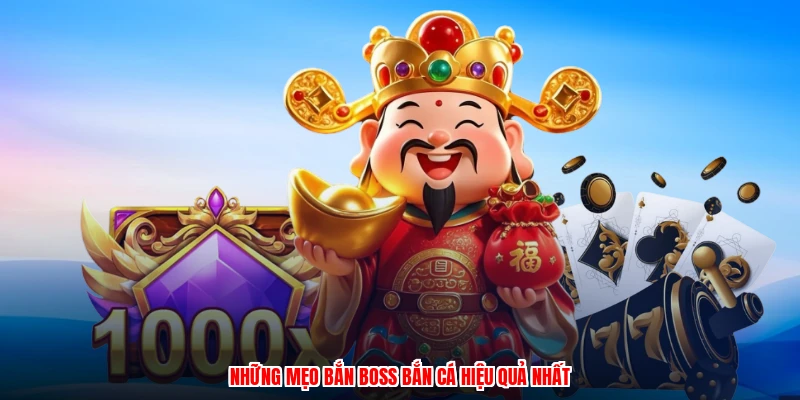 Những mẹo bắn boss bắn cá hiệu quả nhất