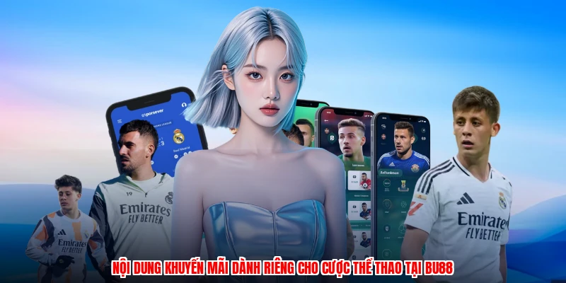 Nội dung khuyến mãi dành riêng cho cược thể thao tại BU88
