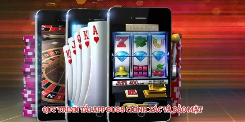 Quy trình tải app BU88 chính xác và bảo mật