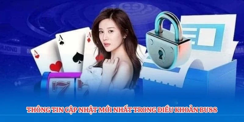 Thông tin cập nhật mới nhất trong điều khoản BU88