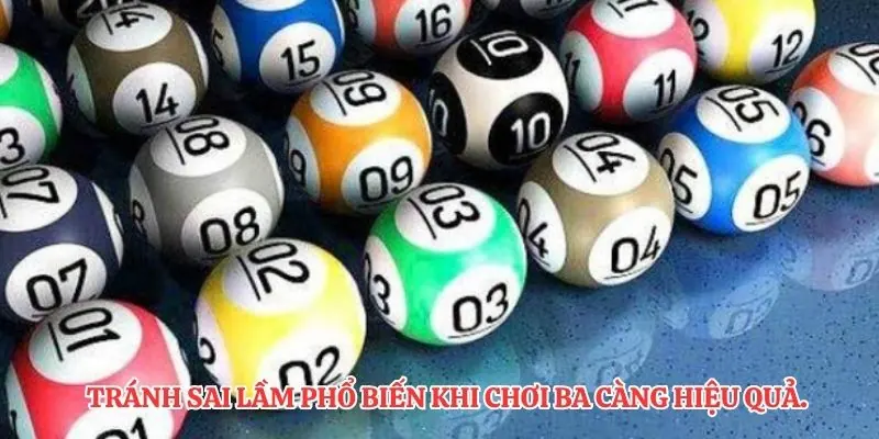 Tránh sai lầm phổ biến khi chơi ba càng hiệu quả.