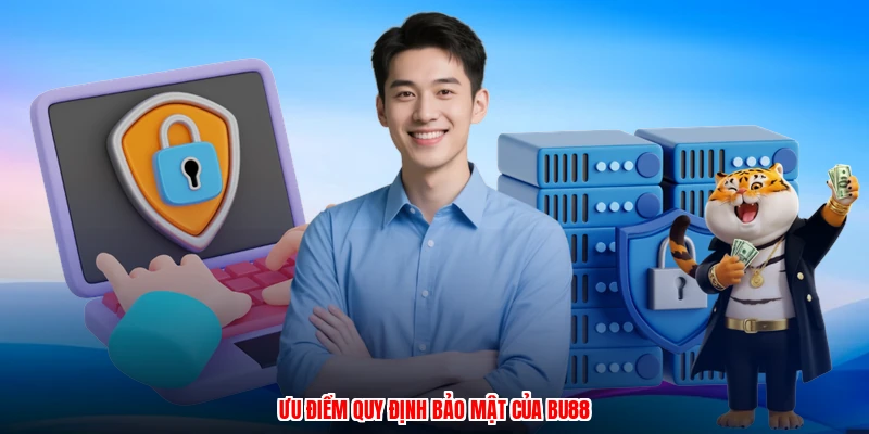 Ưu điểm quy định bảo mật của BU88